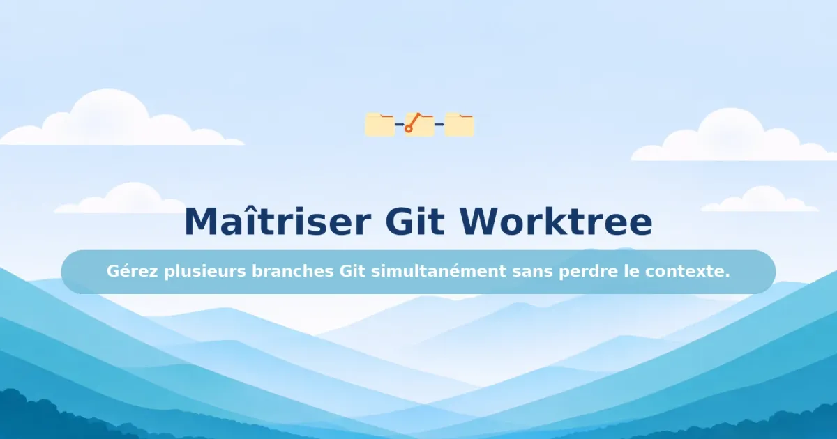 Git Worktree : travailler sur plusieurs branches simultanément