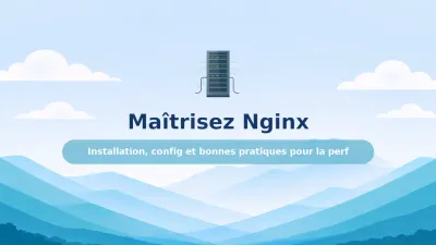 Maîtriser Nginx : Installation, Configuration et Bonnes Pratiques